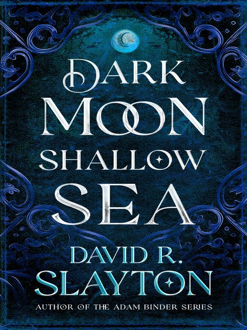 Title details for Dark Moon, Shallow Sea by David R. Slayton - Available